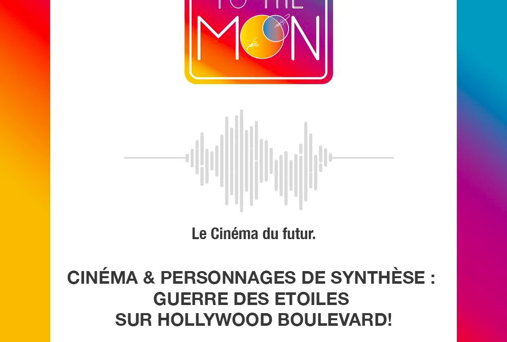 S02E01 – Cinéma & personnages de synthèse : guerre des Etoiles sur Hollywood Bvd! (2/2) – Notes de référence