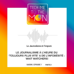 S02E07 – Le journalisme à l’heure du tjrs plus vite & de l’infobésité : wait Watchers! (1/2) – Notes de référence
