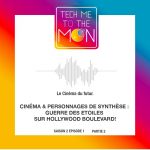 S02E01 – Cinéma & personnages de synthèse : guerre des Etoiles sur Hollywood Bvd! (2/2)